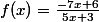 f(x) = \frac{-7x+6}{5x+3}